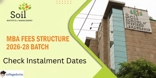 SOIL Institute of Management Announces MBA Fee Structure for 2026–28 Batch; Check Instalment Dates